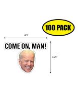 100 PACK 4.5"x3.25" COME ON MAN! Sticker Decal Humor Funny Gift BIDEN VG0075 - $84.15