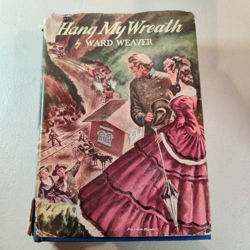 HANG MY WREATH 1941 Ward Weaver First Edition Civil War Fiction Book - $9.89