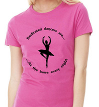 &#39;Dedicated Dancers...&#39; T-Shirt NWOT Ballerina/Jazz/Tap/Contemporary/ Dan... - £13.10 GBP+