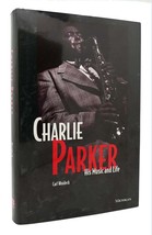 Carl Woideck CHARLIE PARKER  His Music and Life   1st Edition 3rd Printing - £69.65 GBP