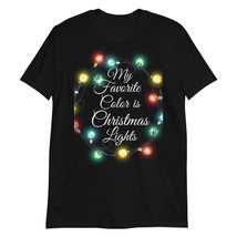 My Favorite Color is Christmas Lights T-Shirt Black - $19.55+