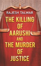 The Killing of Aarushi and the Murder of Justice  - £13.28 GBP
