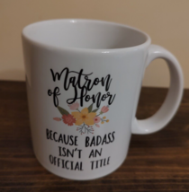 Andaz Press 11oz. Coffee Mug Gag Gift, Matron of Honor Because Badass Isn&#39;t an O - £5.89 GBP