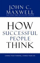 How Successful People Think: Change Your Thinking, Change Your Life by John C. M - £7.25 GBP
