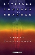 Crystals, Crosses, and Chakras : A Woman&#39;s Mystical Emergence by Wilma WAKE... - £12.57 GBP