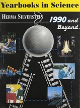 1990 And Beyond:Yearbook In Sc (Yearbooks in Science Series) Herma Silve... - $3.00