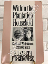Within the Plantation Household: Black and White Women of the Old South by Eliza - £10.45 GBP