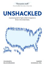 Unshackled: A Practical Guide for Highly-Skilled Immigrants to Thrive in... - $67.52