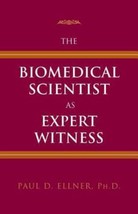 2005 HC The Biomedical Scientist as Expert Witness by Paul D. Ellner  - £14.15 GBP