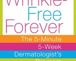 Wrinkle-Free Forever: The 5-Minute 5-Week Dermatologist&#39;s Program [Paper... - $2.93