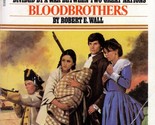 Bloodbrothers (The Canadians #2) by Robert E. Wall / 1981 Historical Fic... - $1.13