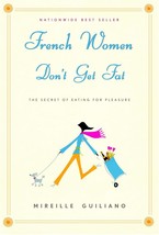 French Women Don&#39;t Get Fat: The Secret of Eating for Pleasure Guiliano, ... - $1.97