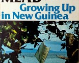 Growing Up in New Guinea by Margaret Mead / 1976 Trade Paperback Anthrop... - $2.27