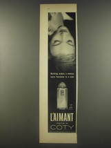 1956 Coty L'aimant Perfume Ad - Nothing makes a woman more feminine - $18.49
