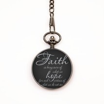Motivational Christian Pocket Watch, Now Faith is Being Sure of What we ... - $39.15