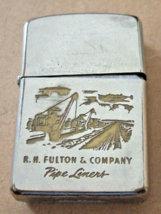 1958 ZIPPO LIGHTER  -  R.H. FULTON &amp; COMPANY PIPE LINERS     66 YEARS OLD - $63.00