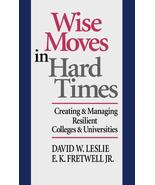 Wise Moves in Hard Times: Creating &amp; Managing Resilient Colleges &amp; Unive... - £11.30 GBP