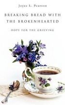 Breaking Bread with the Brokenhearted [Paperback] Pearson, Joyce L - £15.62 GBP