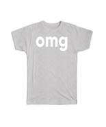 OMG : Gift T-Shirt Oh My God Gosh Funny Fun Humor Expression Quote - £20.03 GBP