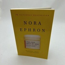 I Feel Bad About My Neck: And Other Thoughts- 0307276821, paperback, Nora Ephron - £6.59 GBP