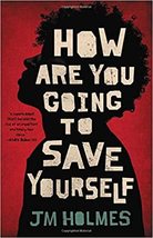 How Are You Going to Save Yourself Hardcover – August 21, 2018  - £11.76 GBP