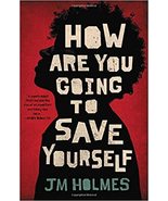 How Are You Going to Save Yourself Hardcover – August 21, 2018  - £12.01 GBP