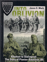 Into Oblivion Kharkov to Stalingrad The Story of Pionier-Battaillon 305,... - $150.00