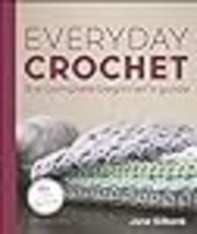 Everyday Crochet The Complete Beginners Guide 15+ Cozy Patterns - £15.20 GBP
