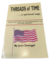 Threads of Time...A Spiritual Saga Jean Swengel 2006-Signed By Author - $28.00