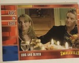 Smallville Trading Card Season 6 #16 Lois And Oliver - £1.54 GBP
