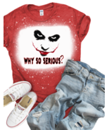 Why So Serious?? - $24.00+
