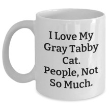 Gray Tabby Cat Lover&#39;s Christmas Unique Gift, &#39;I Love My Gray Tabby Cat. People, - £12.84 GBP+