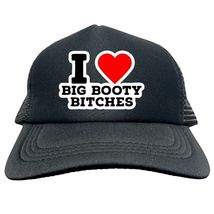 I LOVE BIG BOOTY BITCHES FUNNY Trucker Hat Cap Foam Baseball HF0239 - $15.83