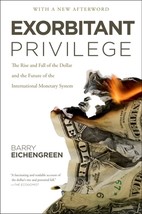 Exorbitant Privilege: The Rise and Fall of the Dollar and the Future of the Inte - £6.77 GBP