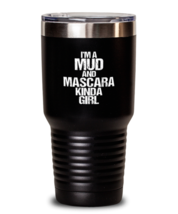 30 oz Tumbler Stainless Steel Insulated  Funny I&#39;m a Mud and Mascara Kinda  - £27.93 GBP