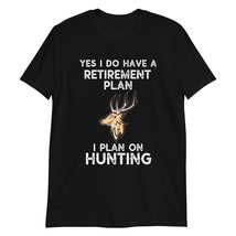 Yes, I Do Have a Retirement Plan I Plan On Hunting T Shirt Hunter Gifts T-Shirt  - £15.67 GBP+