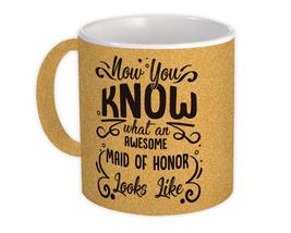 Now you Know What an Awesome MAID OF HONOR Looks : Gift Mug Family Birth... - $15.90