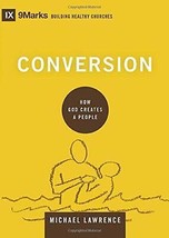 Conversion: How God Creates a People (9Marks: Building Healthy Churches) - £7.65 GBP