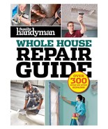 Family Handyman Whole House Repair Guide: Over 300 Step-by-Step Repairs ... - $19.79