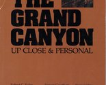 The Grand Canyon, up close &amp; personal unknown author - $15.67