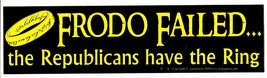 Frodo Failed... Republicans Have the Ring 2010 Political Humor Bumper St... - £15.47 GBP