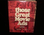 Those Great Movie Ads by Joe Morella, Edward Epstein, Eleanor Clark 1972... - $20.00