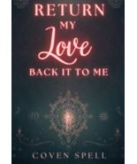 50x -200X CAST COVEN BRING MY LOVE BACK TO ME RETURNING HIGH MAGICK ALBINA - $99.77+