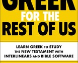 Greek for the Rest of Us, Third Edition: Learn Greek to Study the New Te... - $20.74