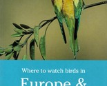 Where To Watch Birds in Europe &amp; Russia by Nigel Wheatley /  Birdwatchin... - $11.39