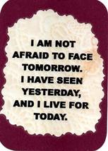 I Am Not Afraid To Face Tomorrow I Have Seen Yesterday 3&quot; x 4&quot; Love Note Inspira - £3.20 GBP