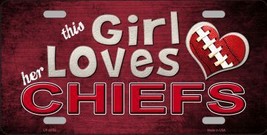 This Girl Loves Her Chiefs Novelty Metal License Plate LP-8056 - $14.95