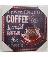 1 CANVAS WALL PICTURE, 12&quot;x12&quot;, IF GIVEN ENOUGHT COFFEE I COULD RULE THE... - £10.27 GBP