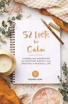 52 Lists for Calm: Journaling Inspiration for Soothing Anxiety and Creating a Pe - £7.87 GBP