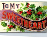 Large Letter Greetings To My Sweetheart Romance Holly Embossed DB Postca... - $4.90